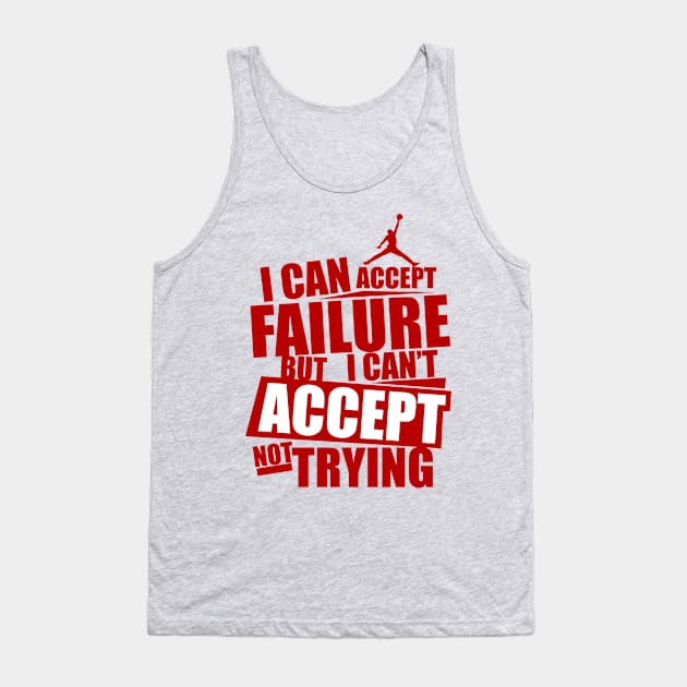 I can accept failure but I can't accept not trying Tank Top by KA Creative Design